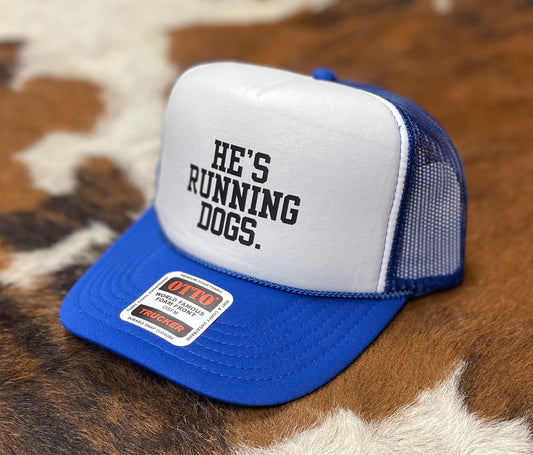 He's Running Dogs Trucker Hat