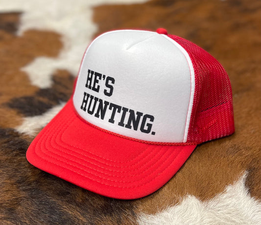 He's Hunting Trucker Hat