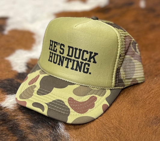 He's Duck Hunting Trucker Hat